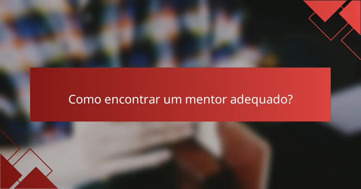 Como encontrar um mentor adequado?