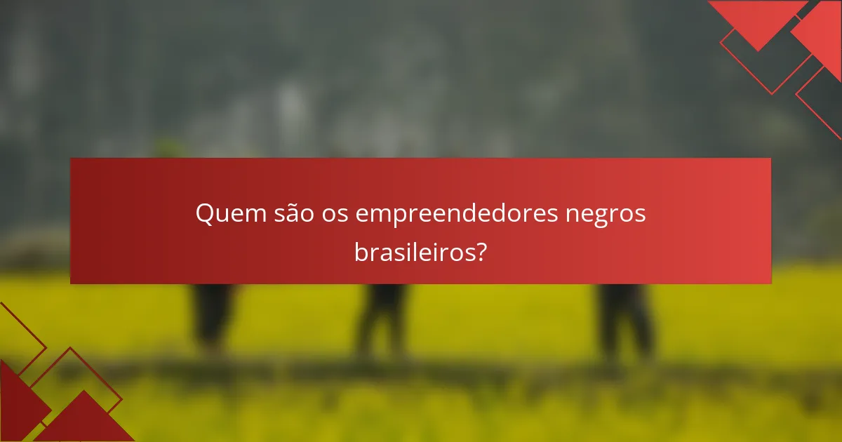 Quem são os empreendedores negros brasileiros?