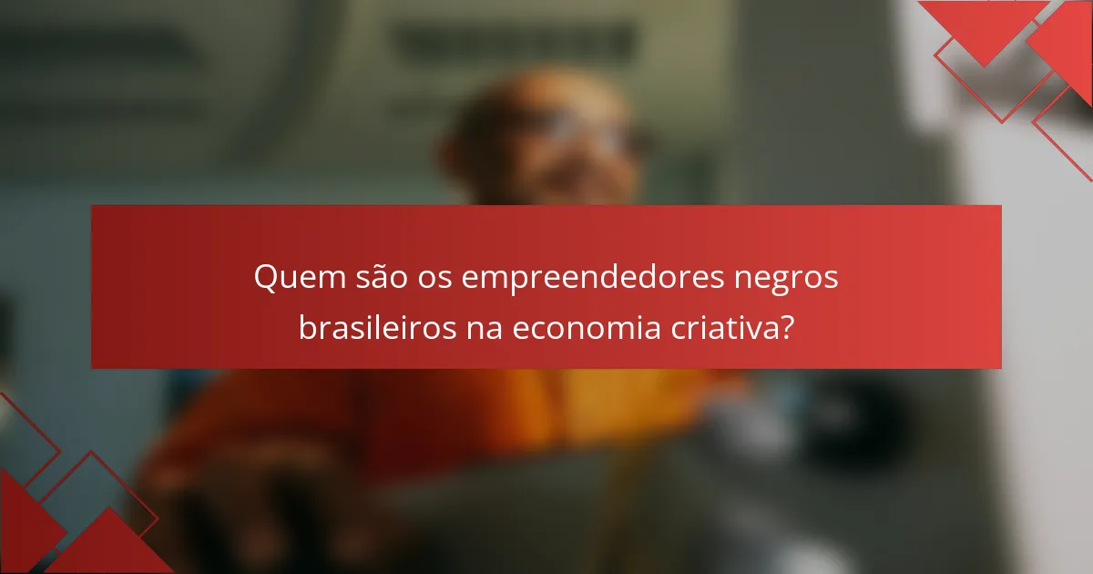 Quem são os empreendedores negros brasileiros na economia criativa?